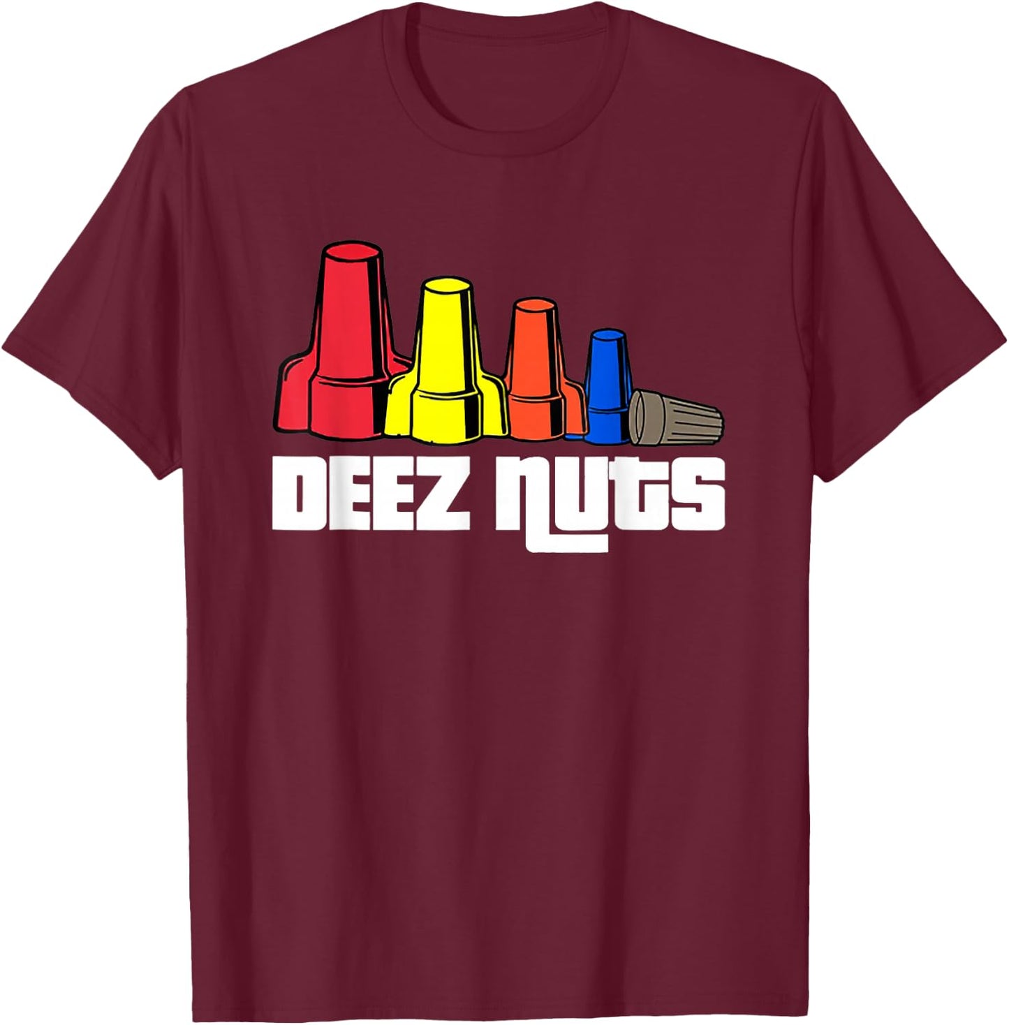 Deez Nuts Electrician Funny Shirt & Women Gift T-Shirt - T-Shirt | Maroon