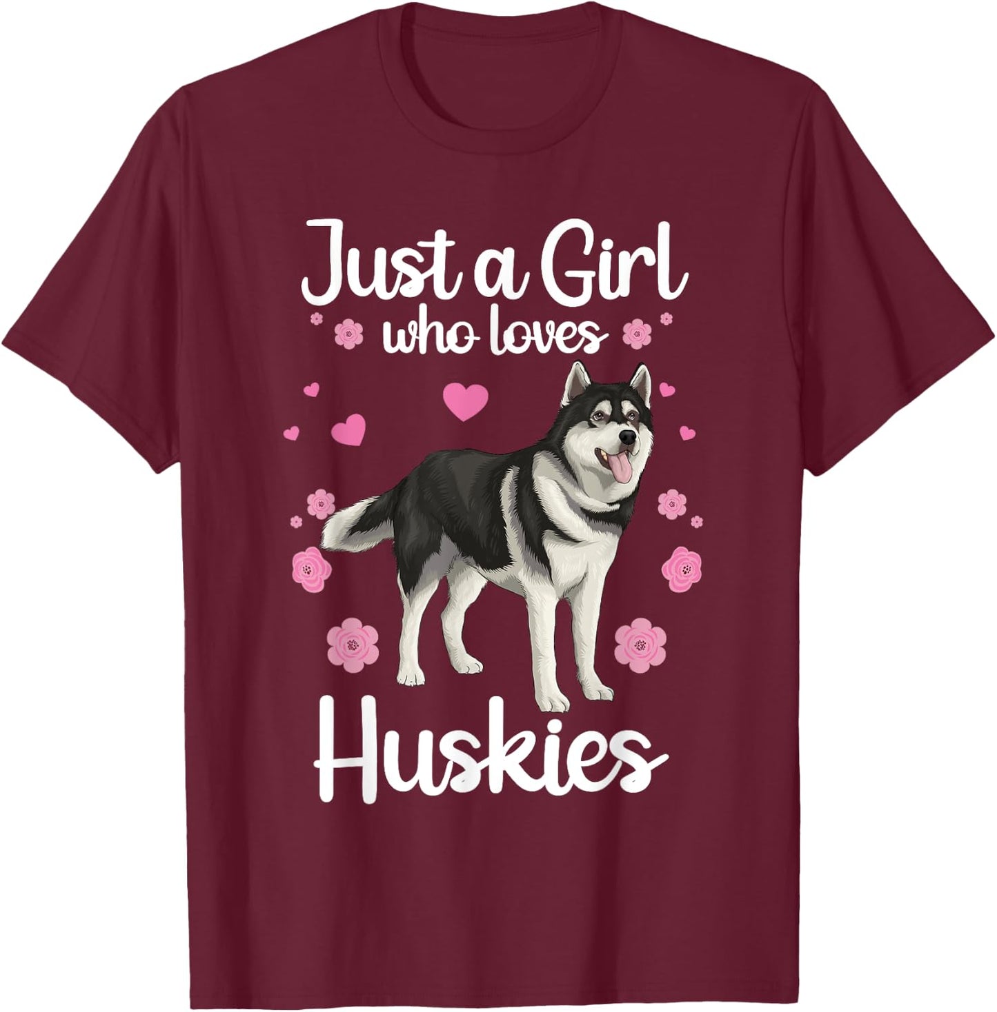 Funny Huskies Girls Pup Siberian Husky Dog Lovers T-Shirt - T-Shirt | Maroon