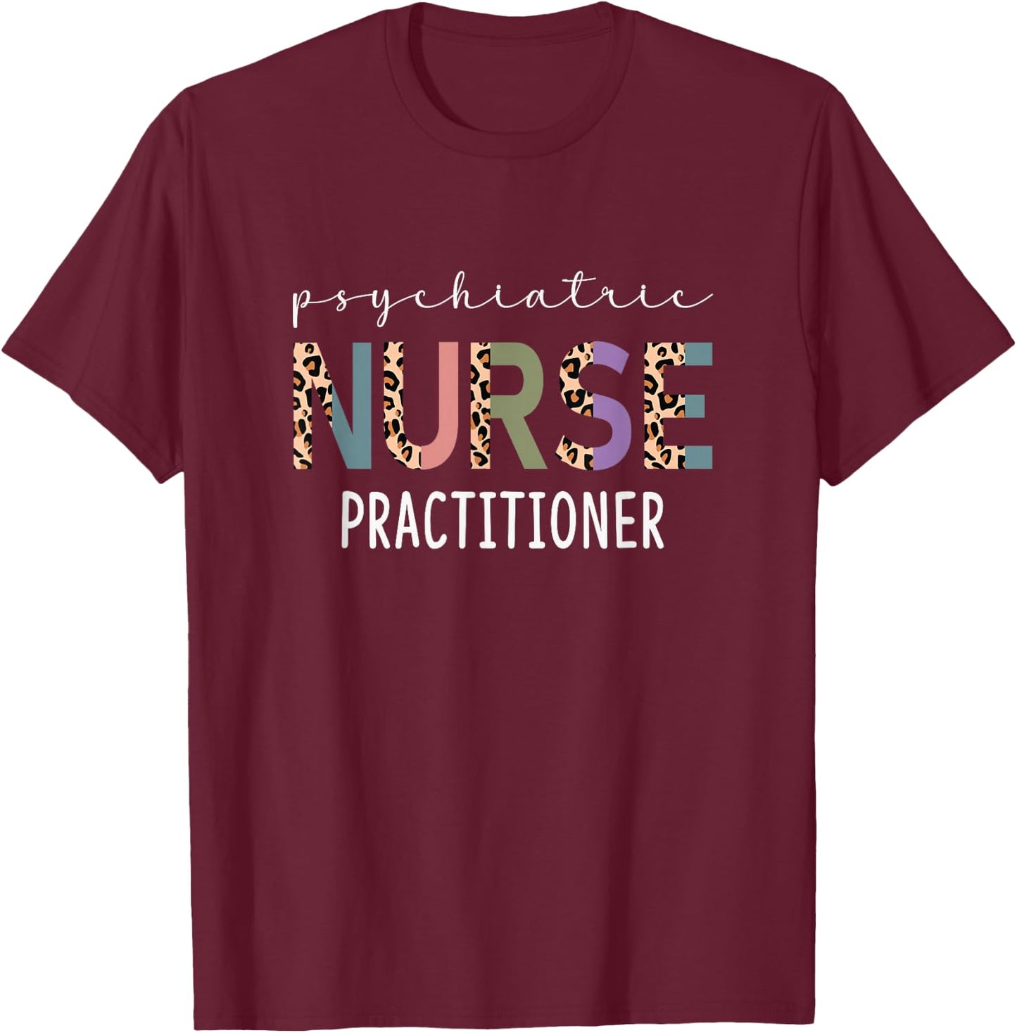 Funny Psychiatric Nurse Practitioner Gift PMHNP Nurse Women T-Shirt - T-Shirt | Maroon