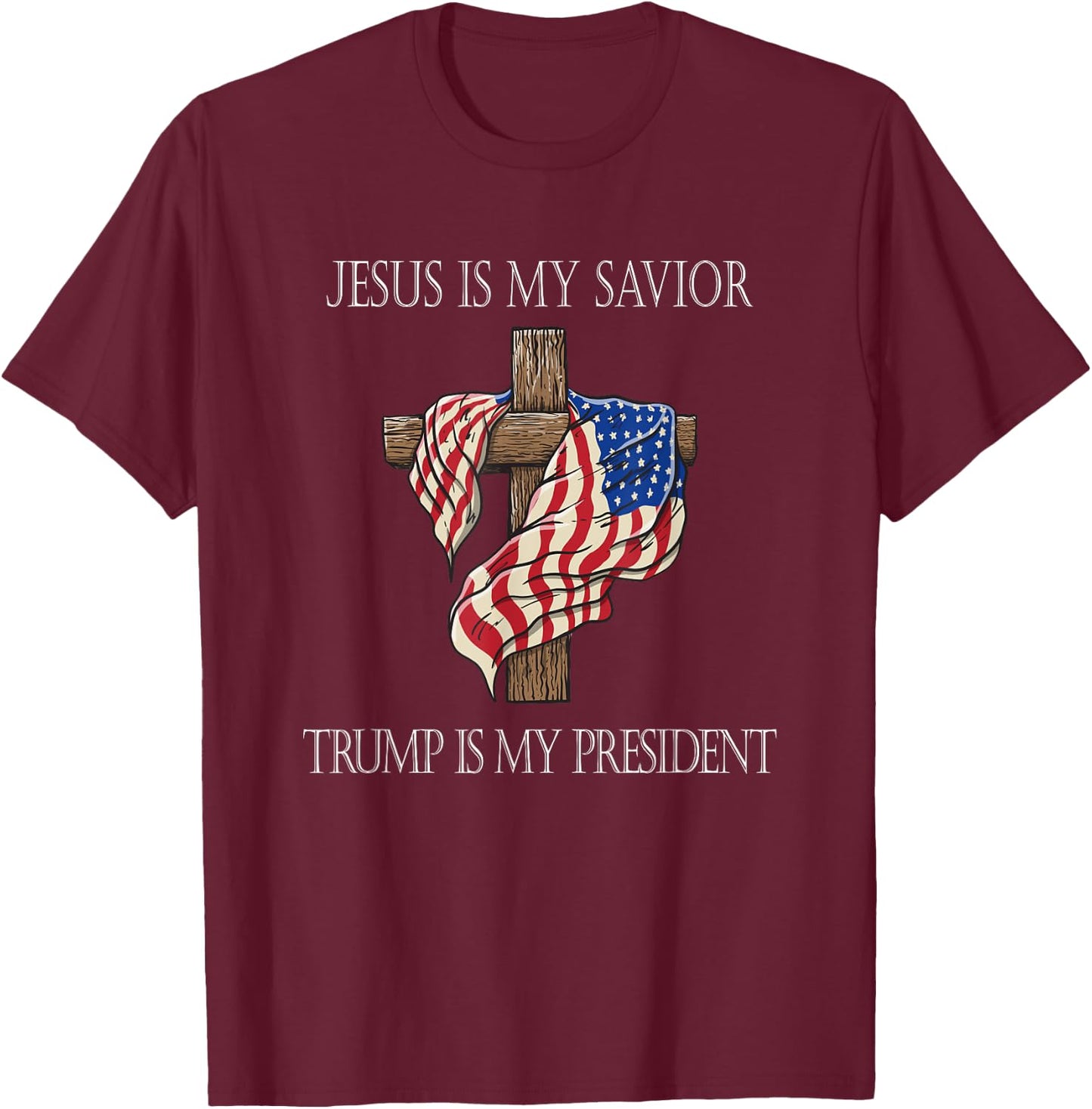 Jesus Is My Savior Trump Is My President 2024 T-Shirt - T-Shirt | Maroon