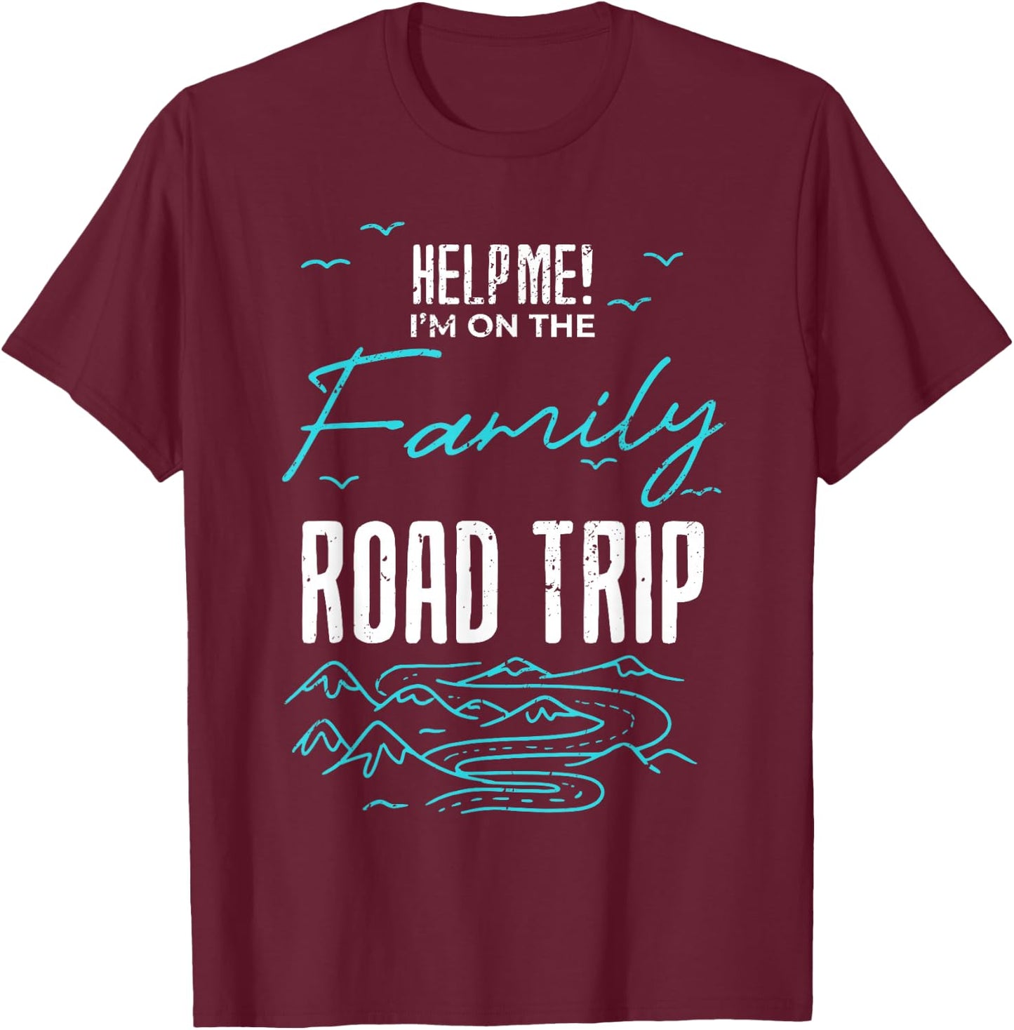 Funny Family Road Trip Family Vacation Reunion Roadtripping T-Shirt - T-Shirt | Maroon