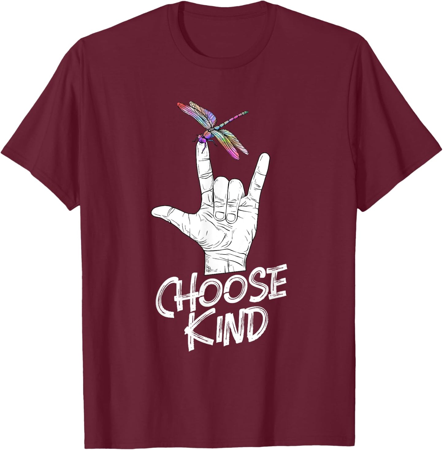 Choose Kind - ASL Language Dragonfly Lover Insects T-Shirt - T-Shirt | Maroon