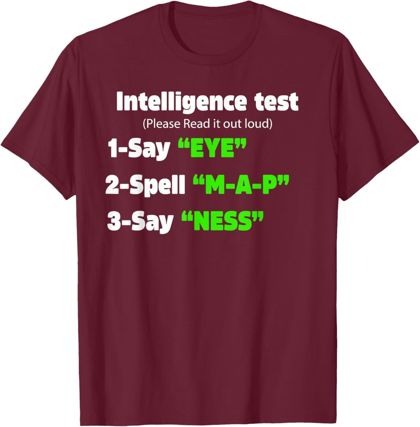 Father's Day Intelligence Test Say Eye M A P Ness Dad Joke T-Shirt - T-Shirt | Maroon