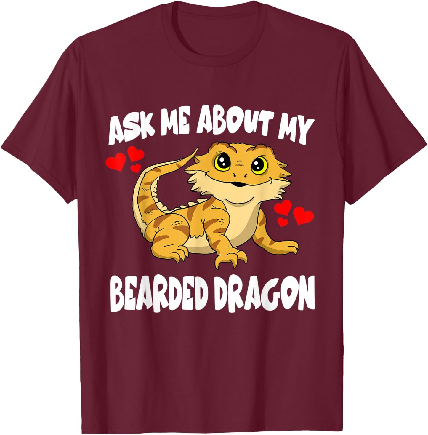 Ask Me About My Bearded Dragon Pet Lizard T-Shirt - T-Shirt | Maroon