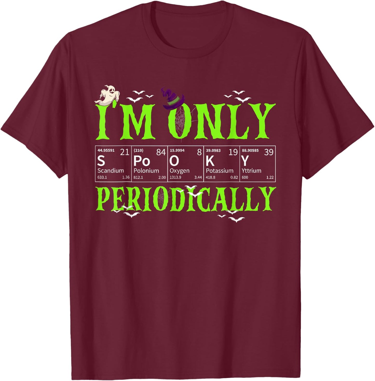 Only Spooky Periodically Funny Halloween Chemistry Teacher Men Women T-Shirt - T-Shirt | Maroon