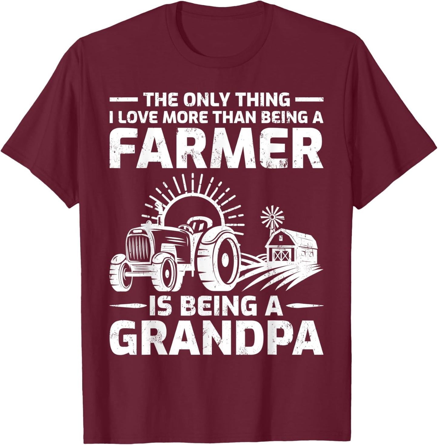 The Only Thing I Love More Than Being A Farmer Grandpa T-Shirt - T-Shirt | Maroon