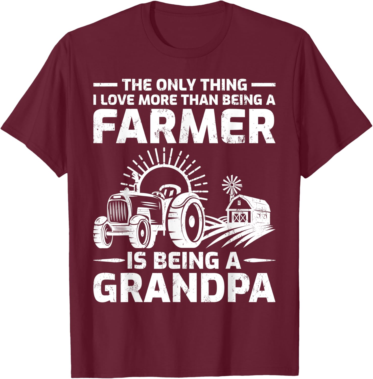 The Only Thing I Love More Than Being A Farmer Grandpa T-Shirt - T-Shirt | Maroon