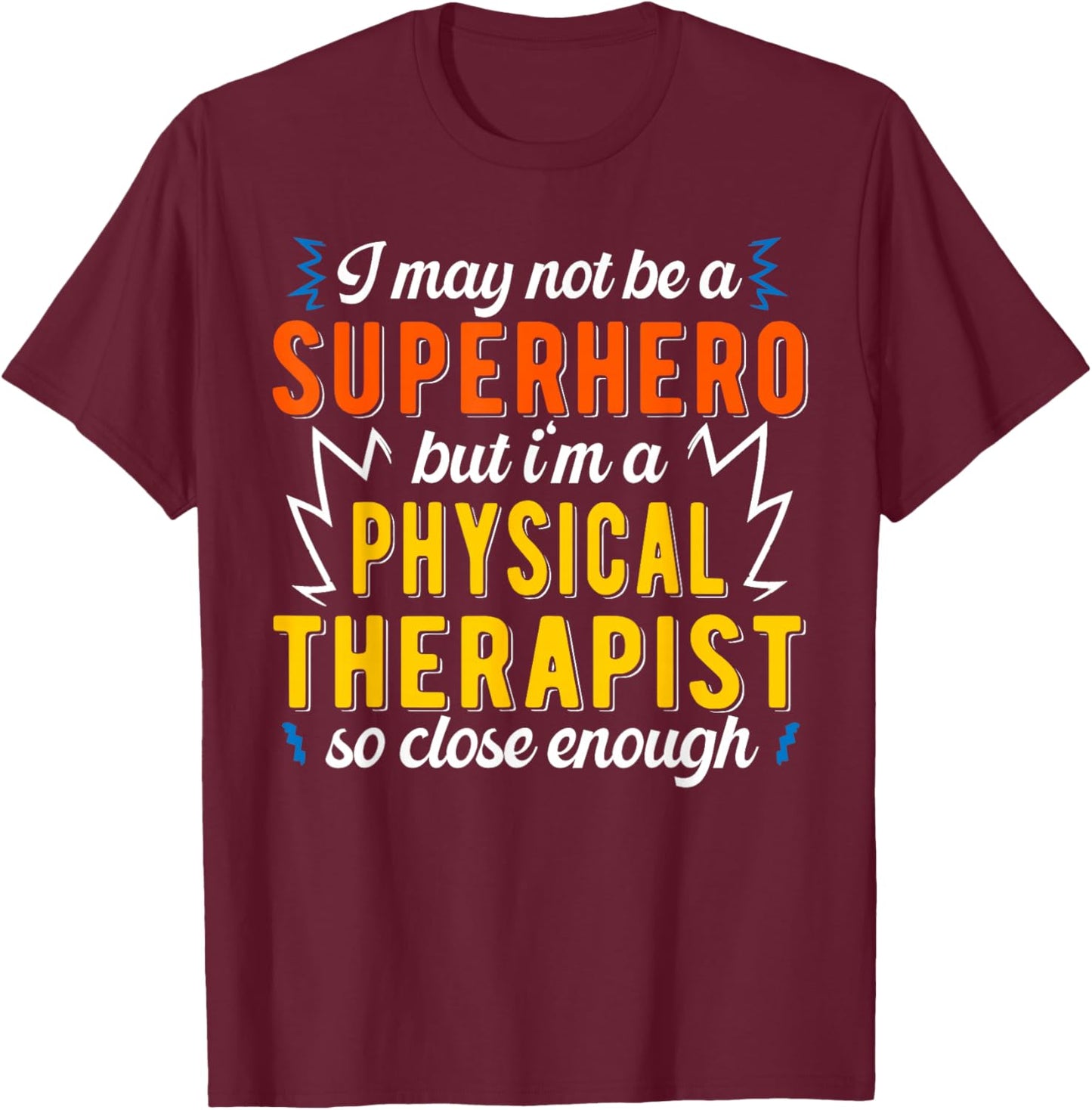 Superhero & Physical Therapist Physical Therapy T-Shirt - T-Shirt | Maroon
