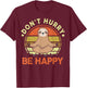 Dont Hurry Be Happy Sloth Yoga Men Women Funny Sloth T-Shirt - T-Shirt | Maroon