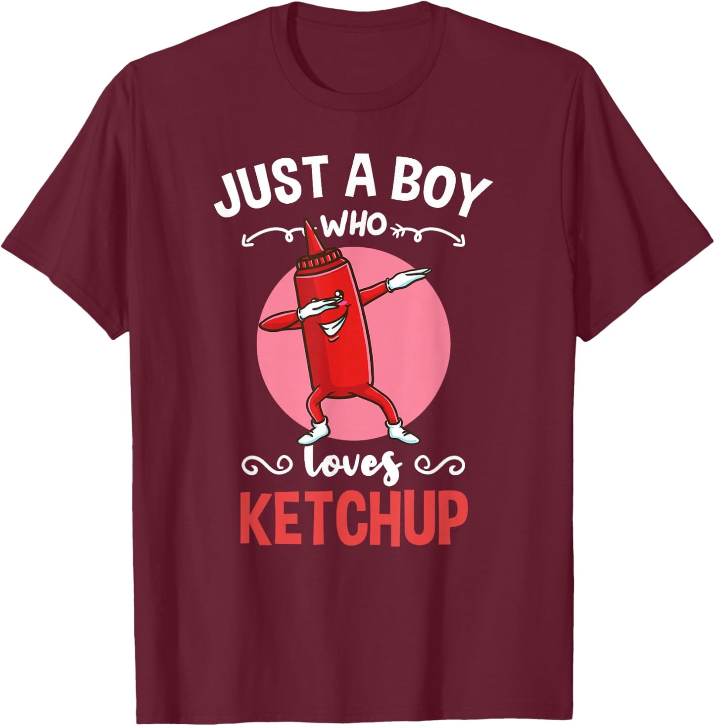 Just A Boy Who Loves Ketchup T-Shirt - T-Shirt | Maroon