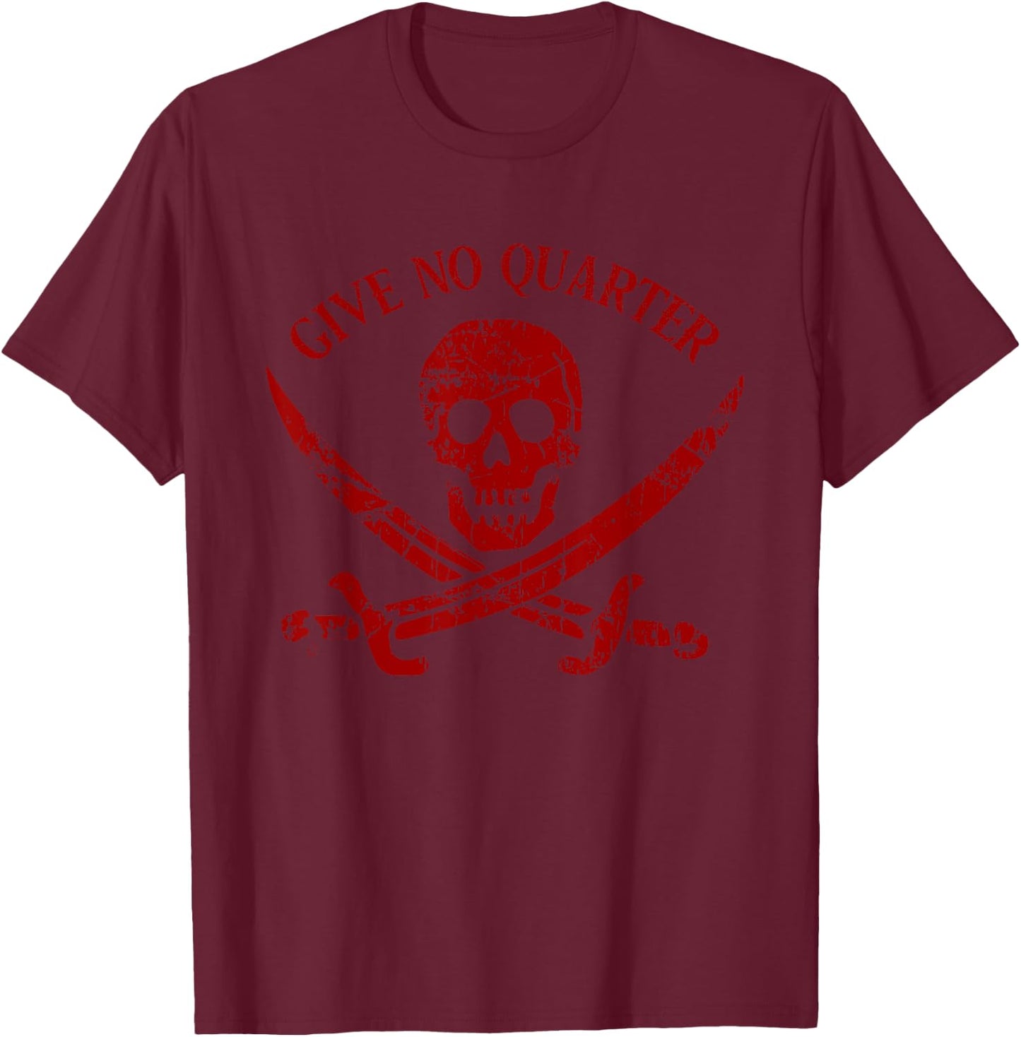 GIVE NO QUARTER Bold Pirate Attitude Take No Prisoners T-Shirt - T-Shirt | Maroon