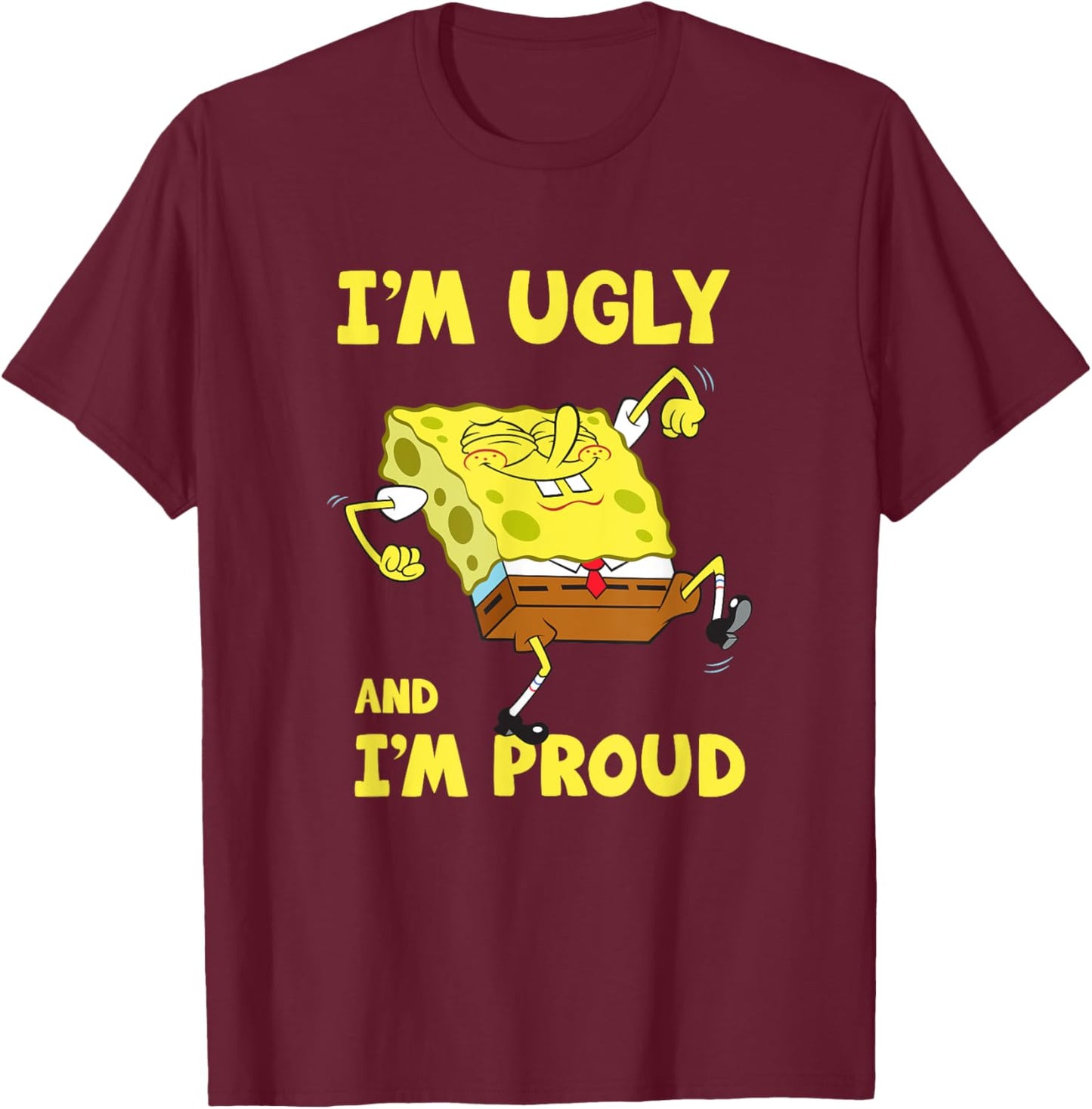 Mademark x SpongeBob SquarePants - I'm Ugly and I'm Proud Spongebob T-Shirt - T-Shirt | Maroon