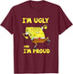 Mademark x SpongeBob SquarePants - I'm Ugly and I'm Proud Spongebob T-Shirt - T-Shirt | Maroon