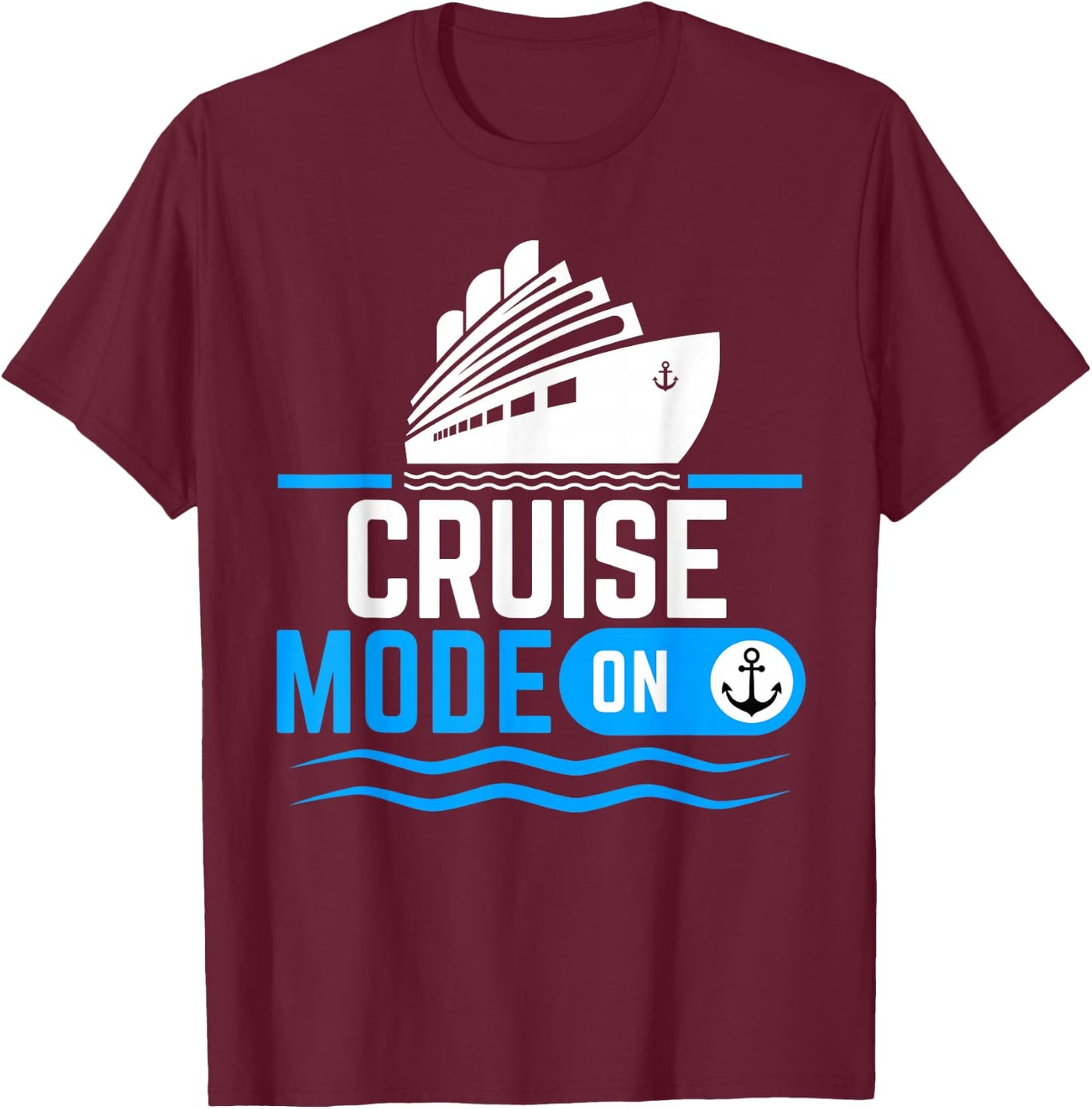 Cruise mode on Funny Cruise Cruise Vacation T-Shirt - T-Shirt | Maroon