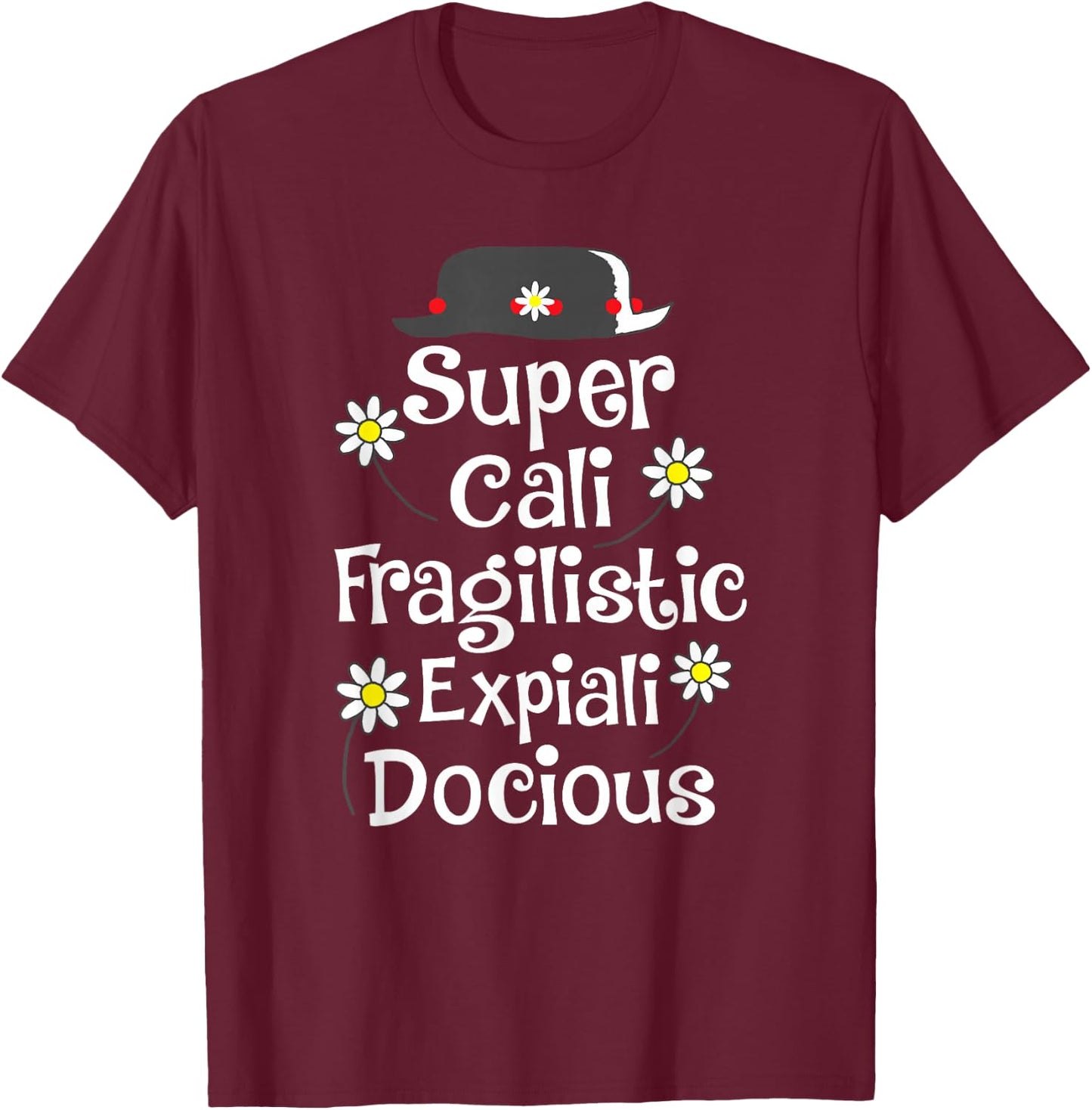 Supercalifragilisticexpialidocious Gift Musical Film Fan T-Shirt - T-Shirt | Maroon