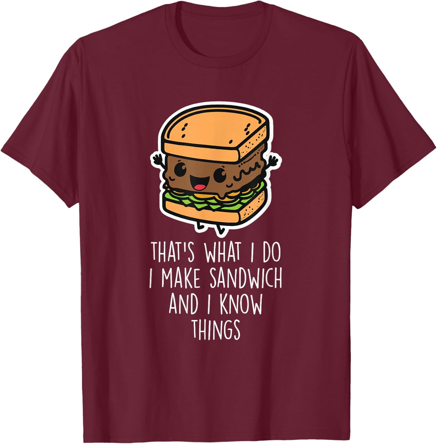 I Make Sandwich And I Know Things Funny Sandwich Lover T-Shirt - T-Shirt | Maroon