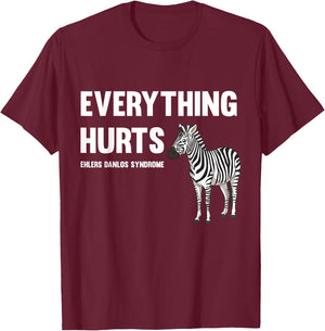 Everything Hurts Ehlers-Danlos Syndrome EDS Awareness T-Shirt - T-Shirt | Maroon