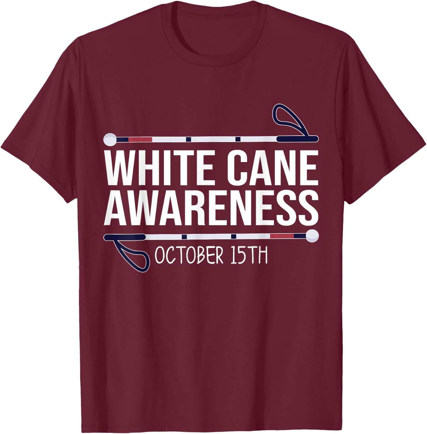 White Cane Day Awareness Day October 15th Visually Impaired T-Shirt - T-Shirt | Maroon