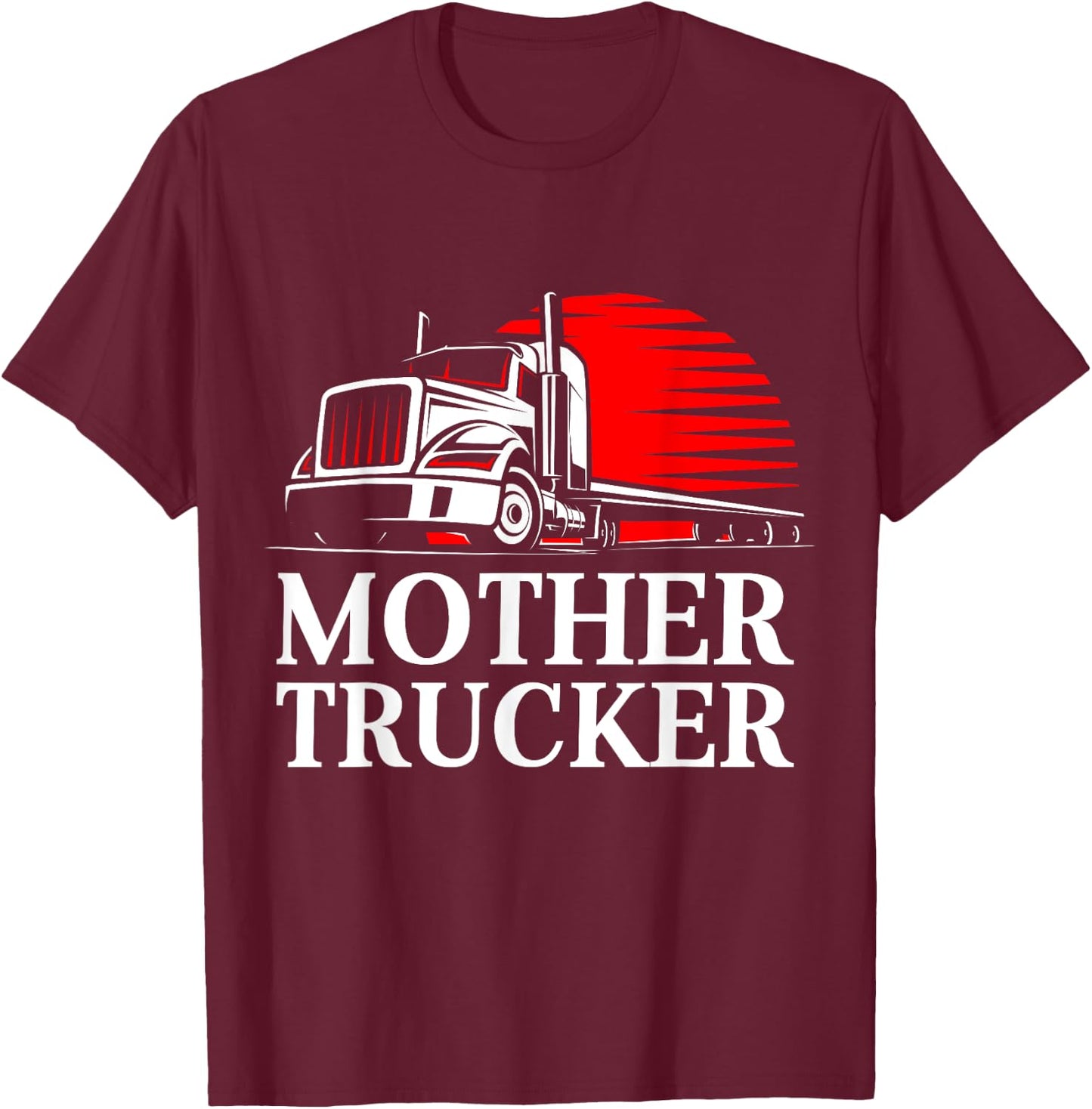 Mother Trucker Funny Truck Driver T-Shirt - T-Shirt | Maroon
