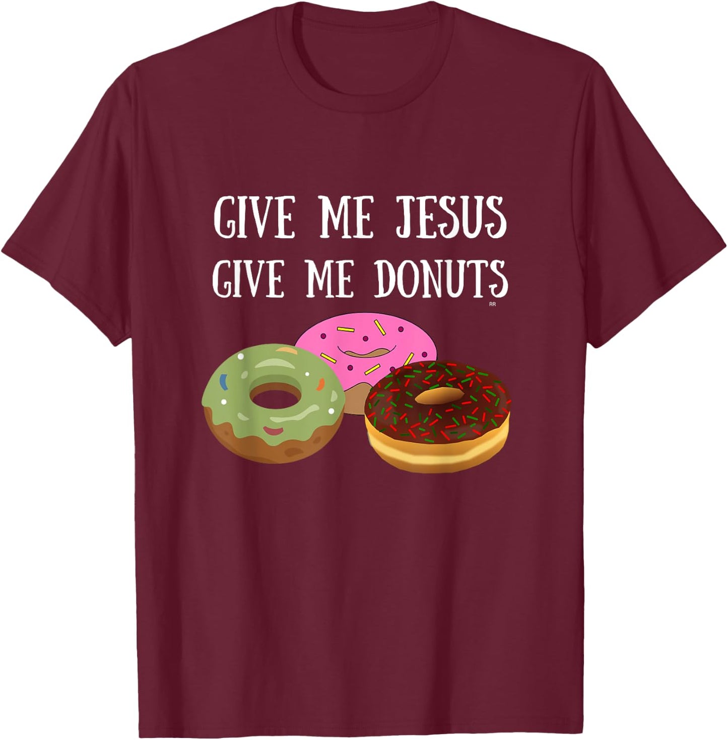 GIVE ME JESUS GIVE ME DONUTS Hilarious Christian T-Shirt - T-Shirt | Maroon