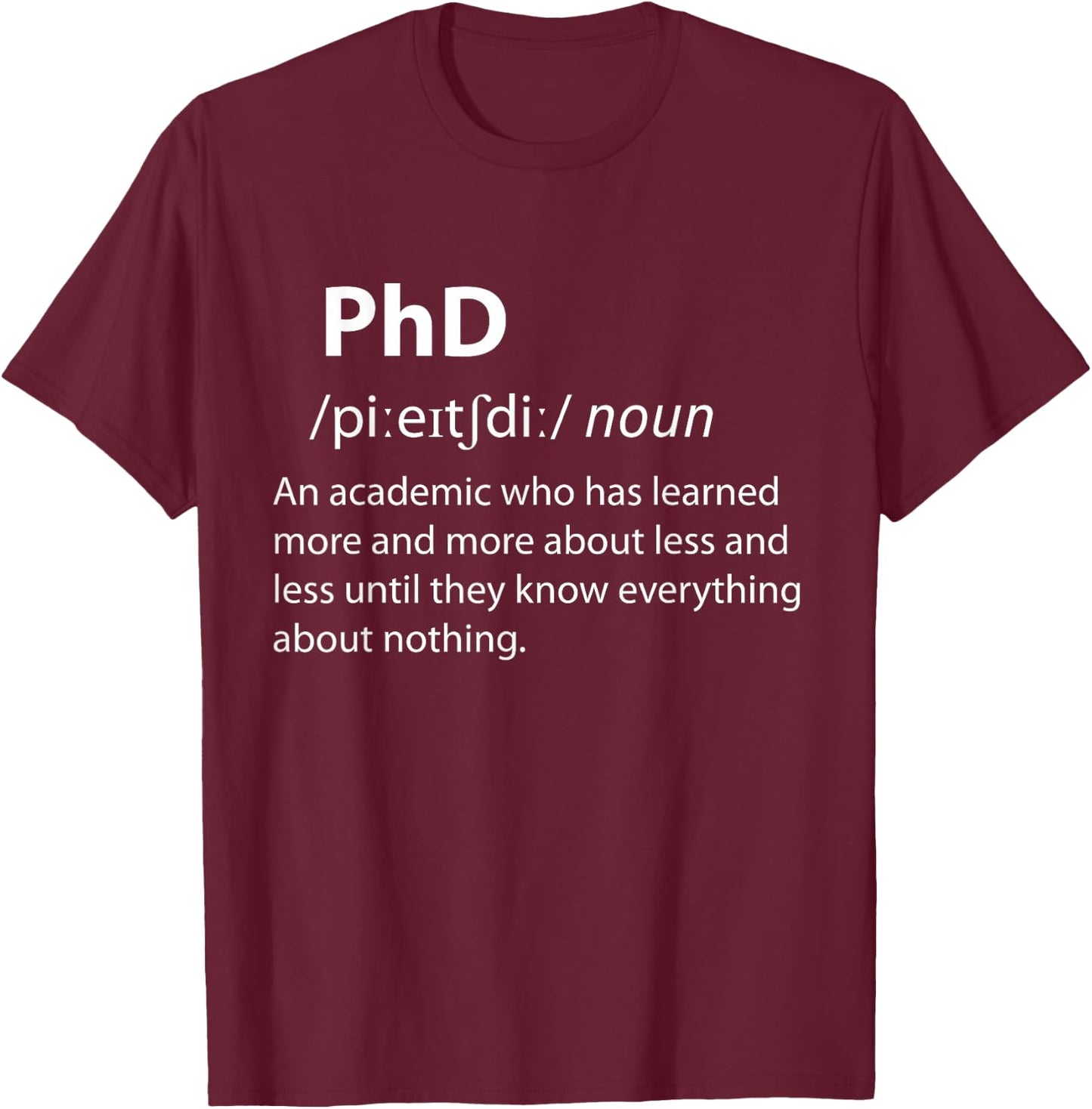 PhD Funny Dictionary Definition Doctorate Student Graduation T-Shirt - T-Shirt | Maroon