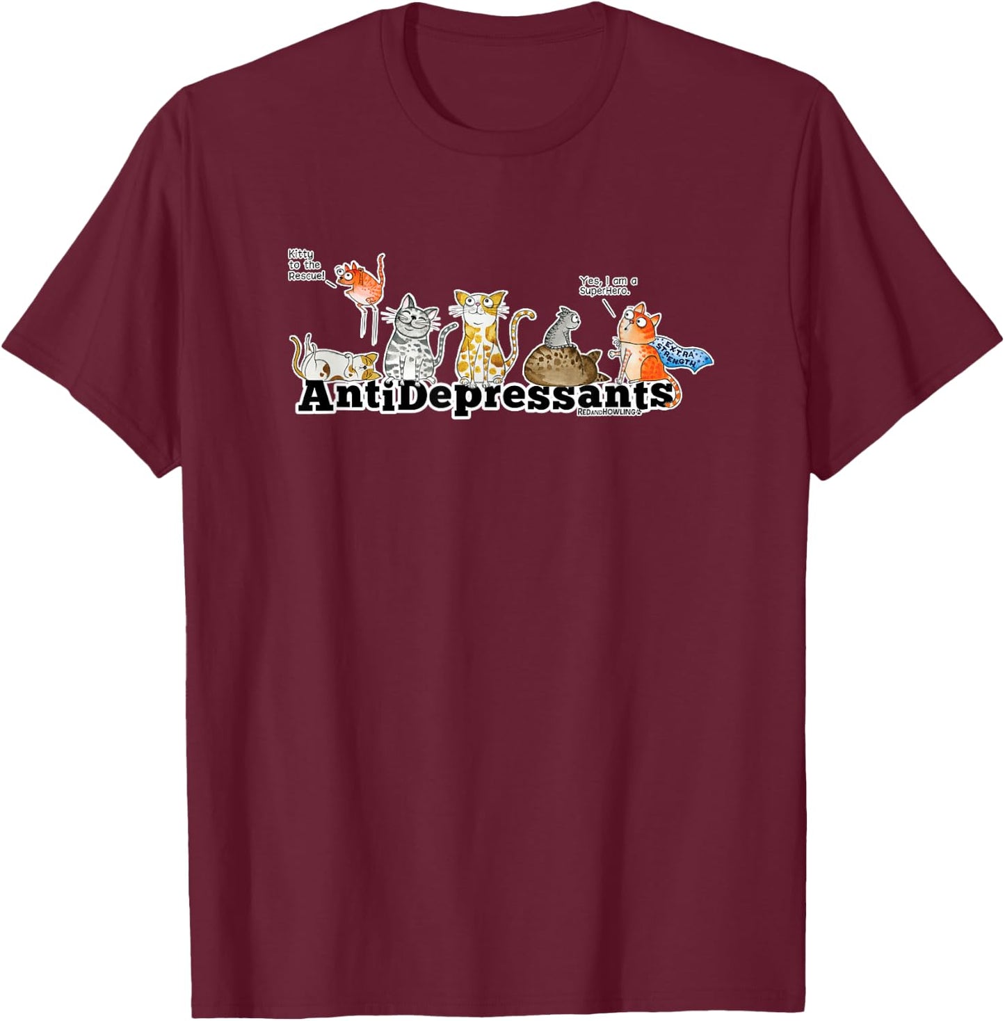 Red and Howling Antidepressants Cats T-Shirt - T-Shirt | Maroon