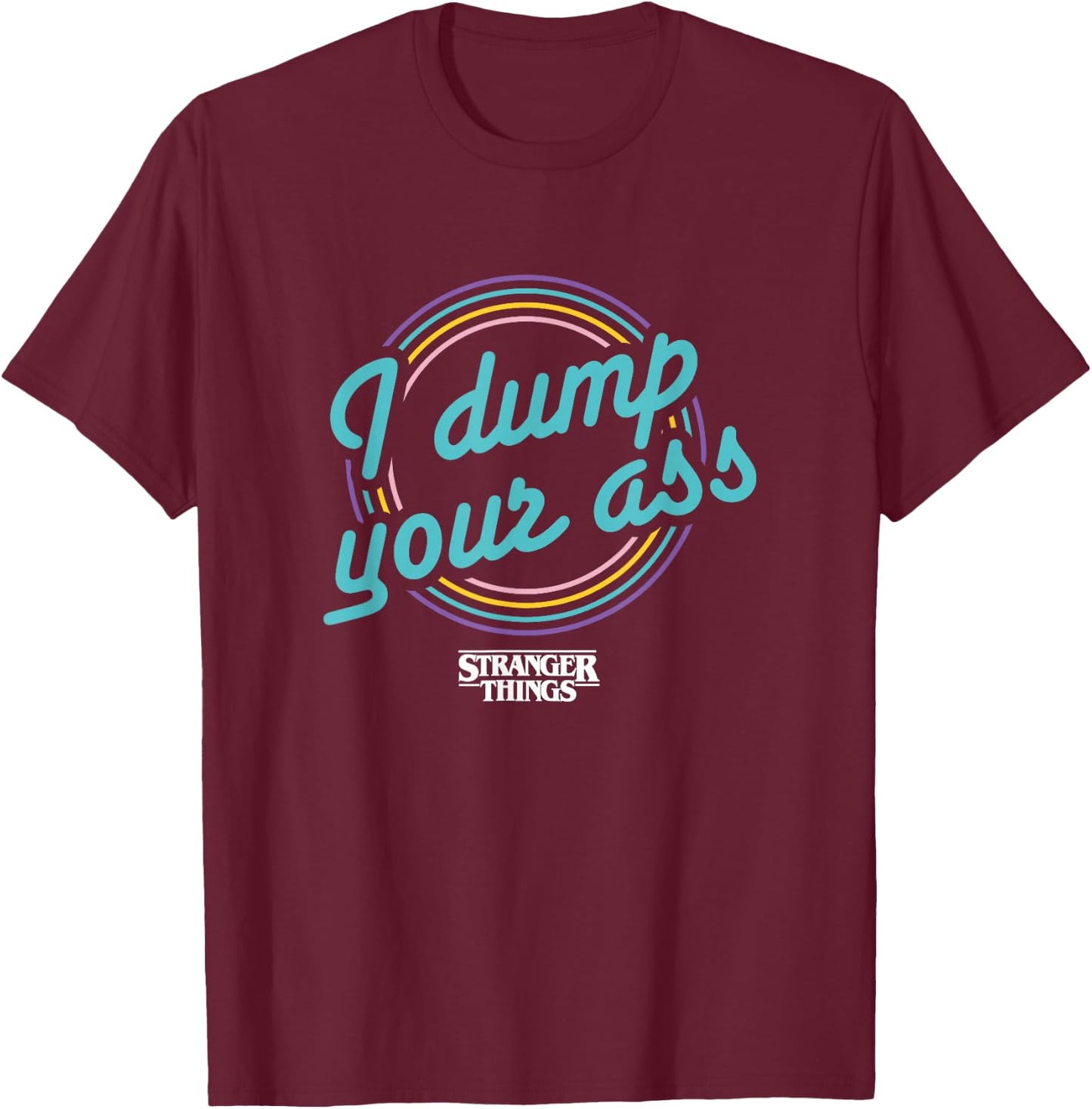 Stranger Things Retro Cartoon I Dump Your Ass Vintage Logo T-Shirt - T-Shirt | Maroon