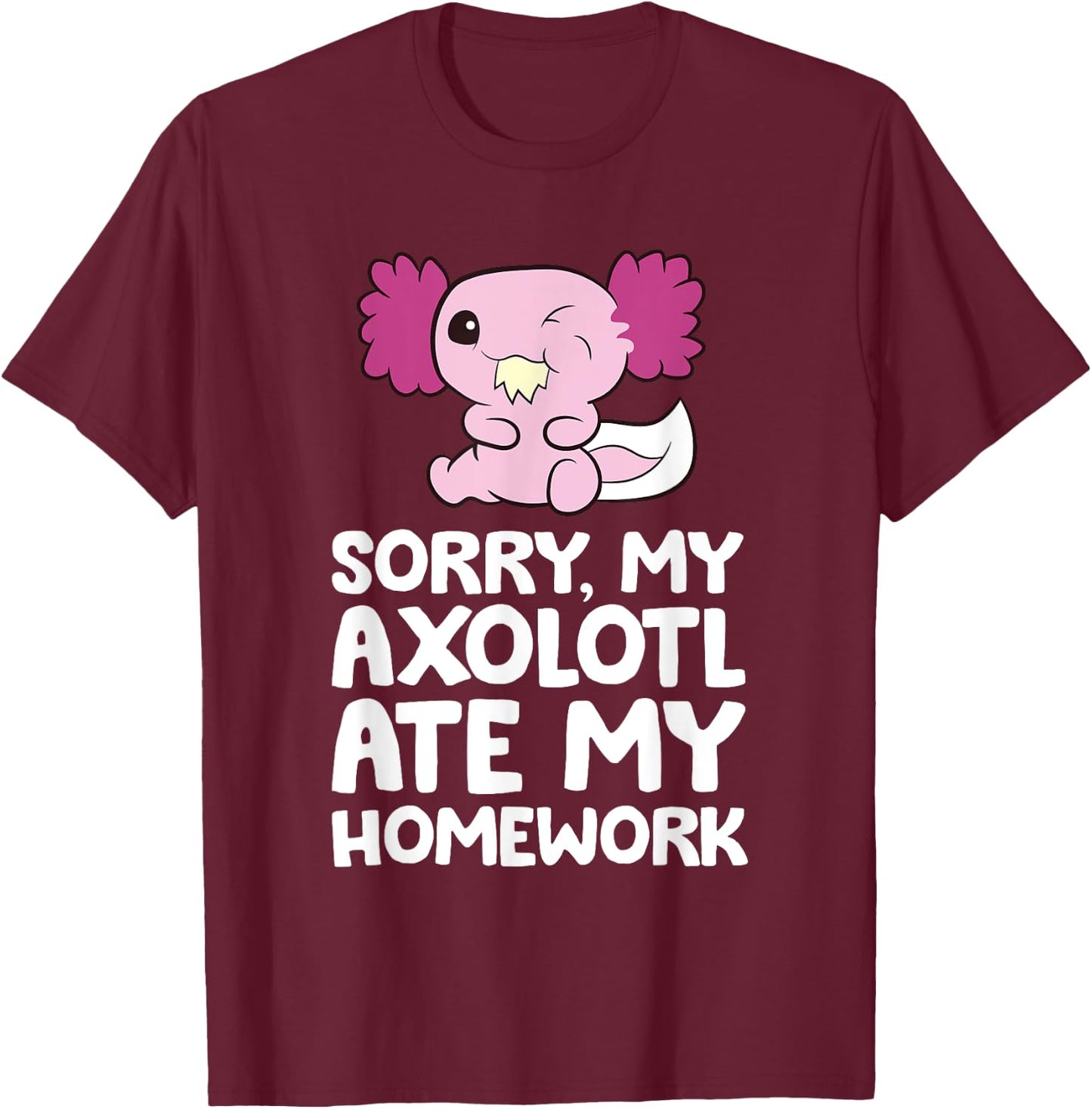School Axolotl My Axolotl Ate My Homework Cute Axolotl T-Shirt - T-Shirt | Maroon