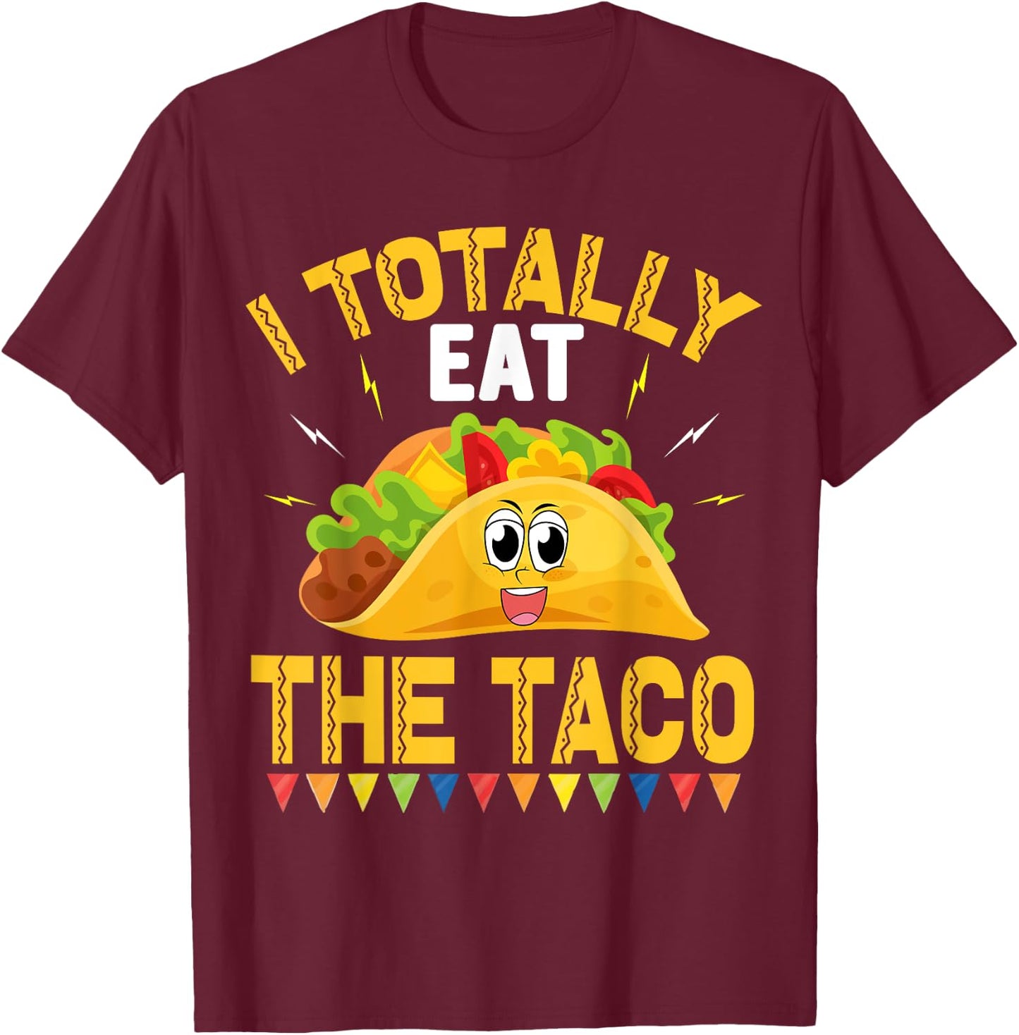 I Totally Eat The Taco - funny sexual humor (C) T-Shirt - T-Shirt | Maroon