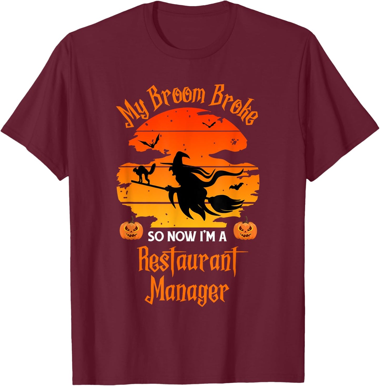 My Broom Broke Restaurant Manager Witch Halloween T-Shirt - T-Shirt | Maroon