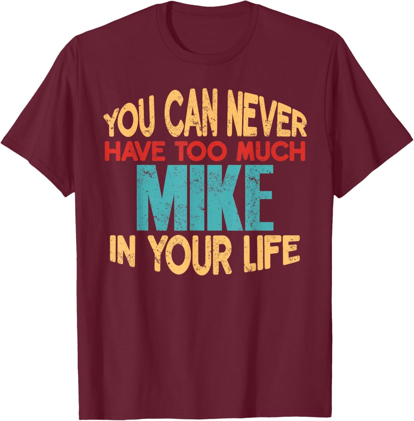Funny Mike Personalized First Name Joke Item T-Shirt - T-Shirt | Maroon