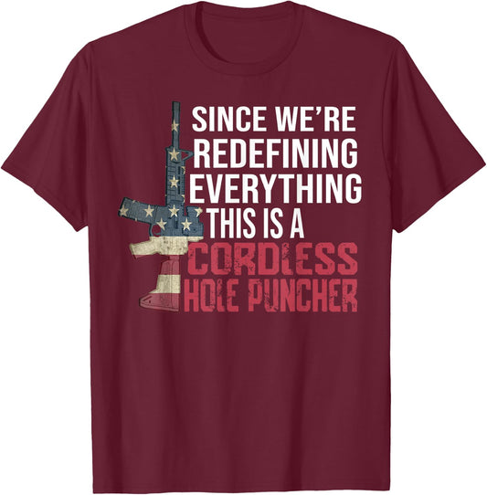 We're Redefining Everything This Is A Cordless Hole Puncher T-Shirt - T-Shirt | Maroon
