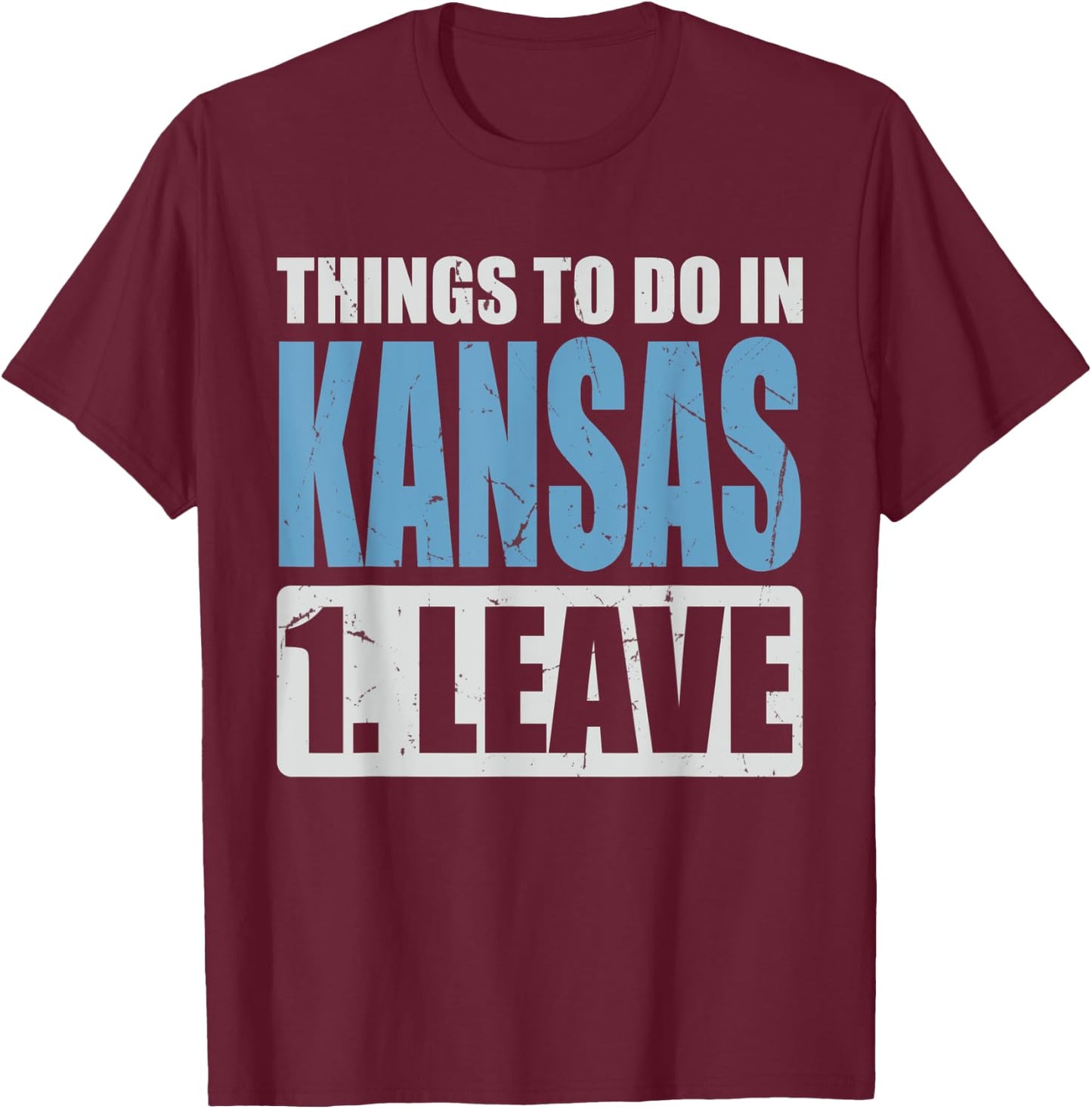 Kansas Meme - Things To Do in Kansas T-Shirt - T-Shirt | Maroon
