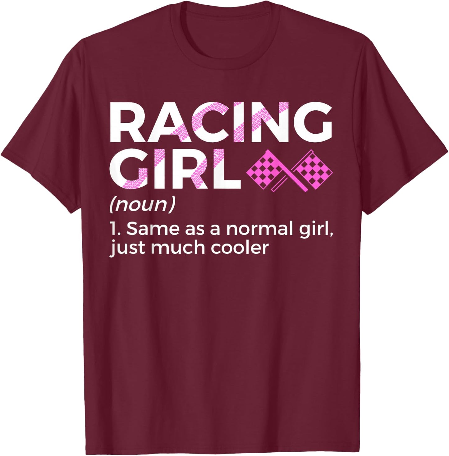 Racing Girl Definition For Racers Race Car Parties T-Shirt - T-Shirt | Maroon