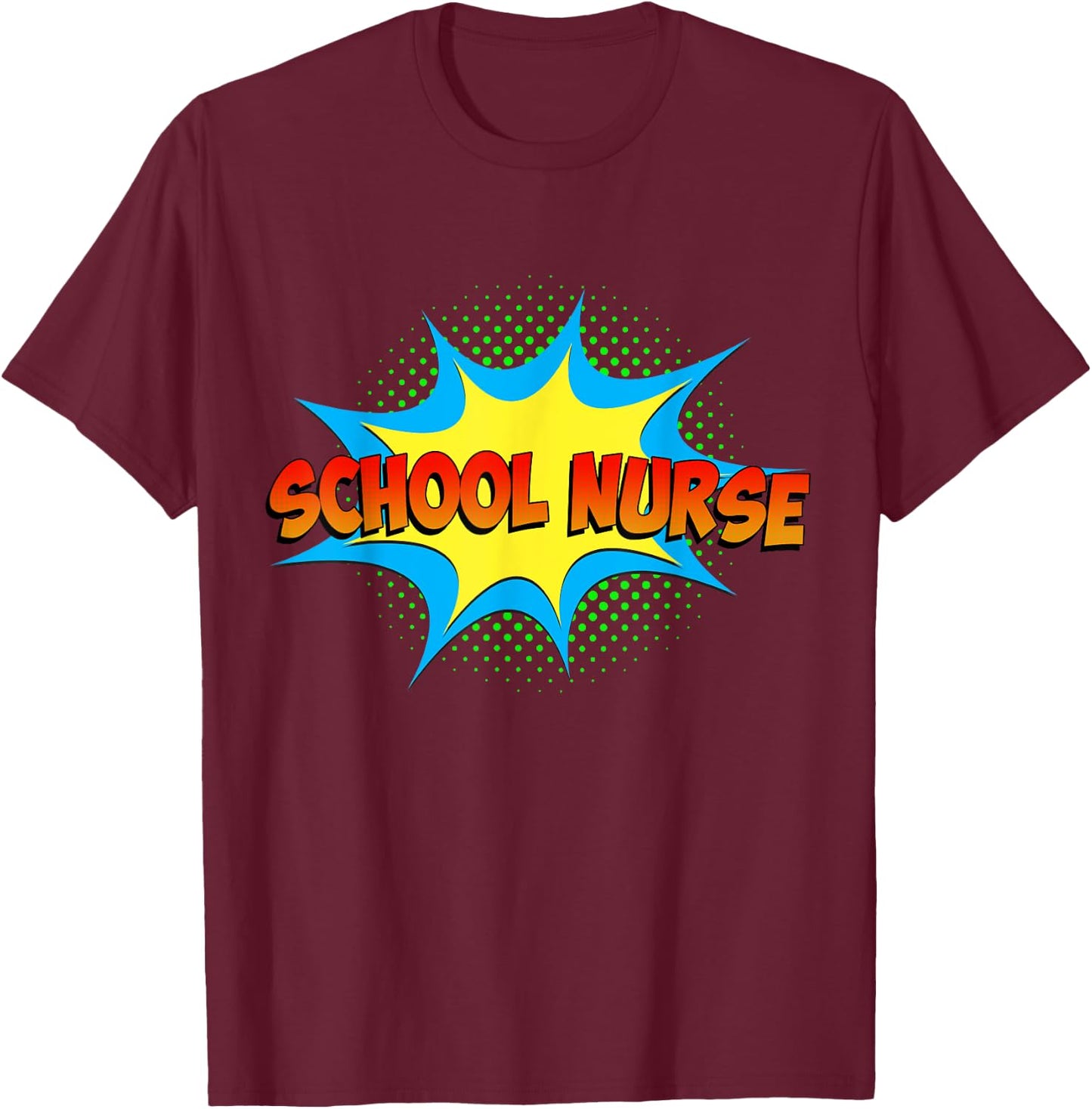 School Nurse Superhero Comics Cool International Nurses Day T-Shirt - T-Shirt | Maroon