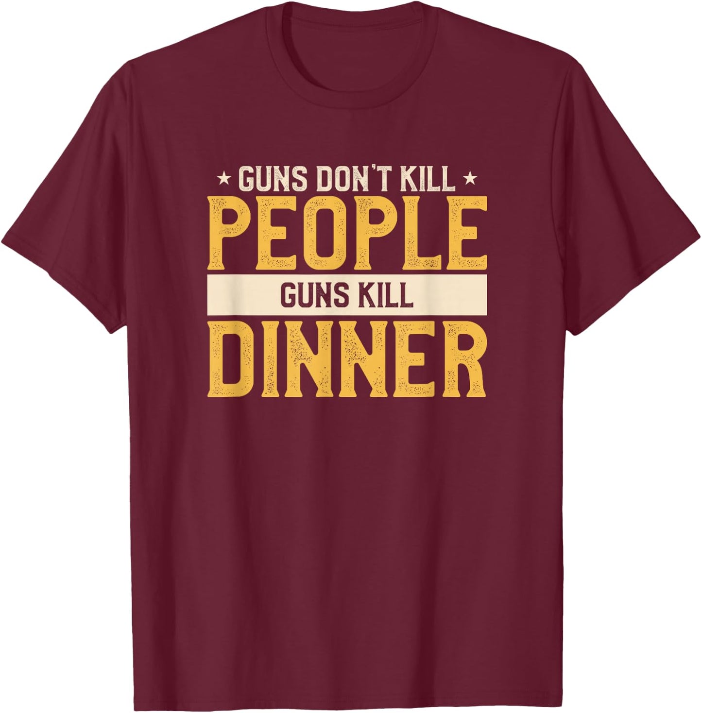 Guns Don't Kill People Funny Hunt Hunting Quote For A Hunter T-Shirt - T-Shirt | Maroon