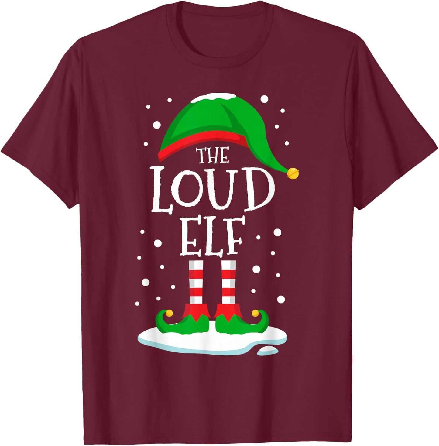 The Loud Elf Christmas Family Matching Xmas Group Funny T-Shirt - T-Shirt | Maroon