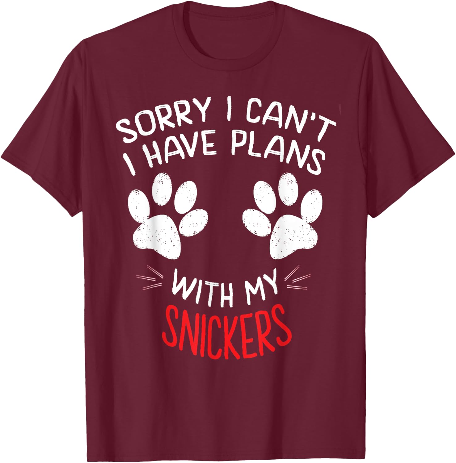 Sorry I Can't I Have Plans With My SNICKERS Funny Dog Name Women Girls Kids T-Shirt - T-Shirt | Maroon