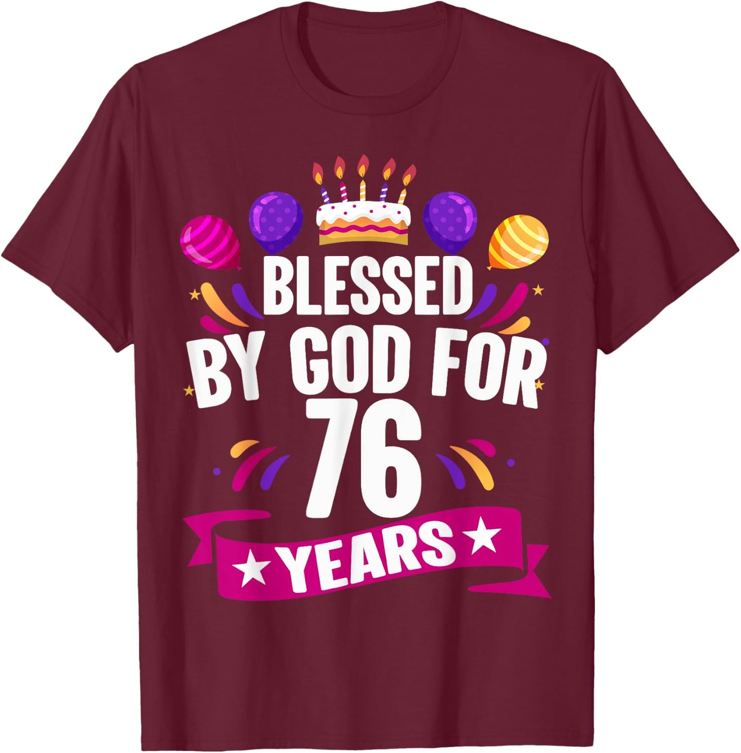 76th Blessed By God 76 Years Old Birthday Cake With Numbers T-Shirt - T-Shirt | Maroon