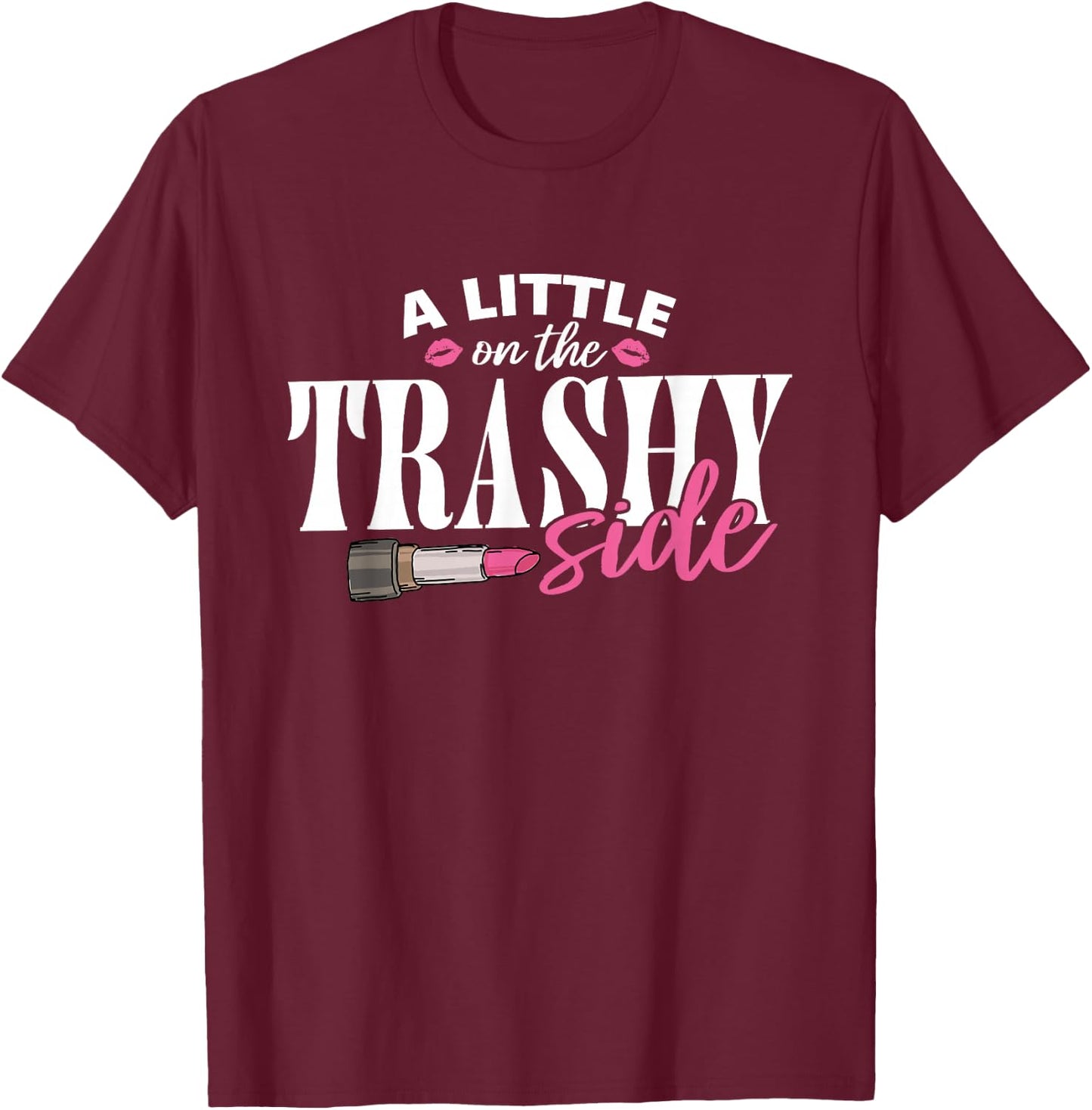 Little On The Trashy Side Funny Country Music T-Shirt - T-Shirt | Maroon