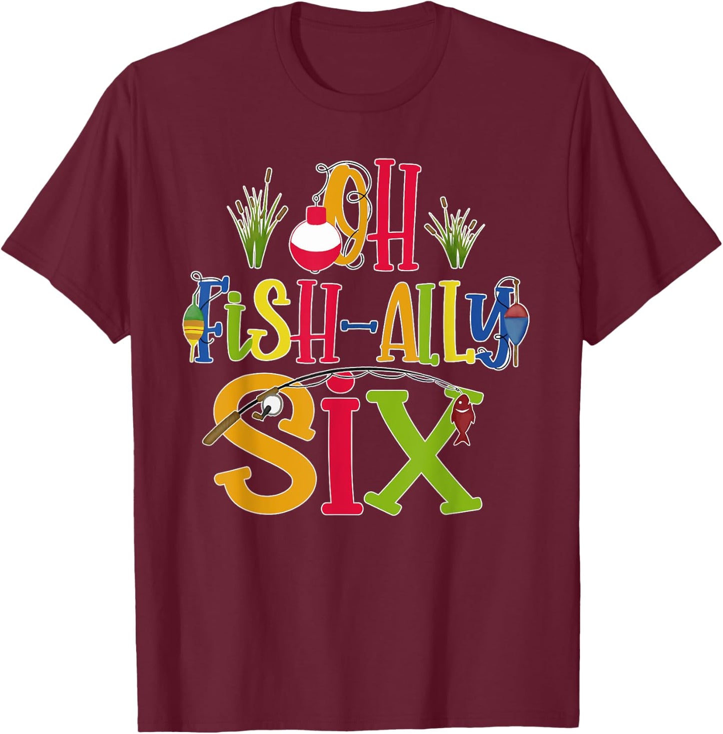 Oh Fish Ally Six Birthday Boy Outfit 6 Year Old 6th Bday T-Shirt - T-Shirt | Maroon
