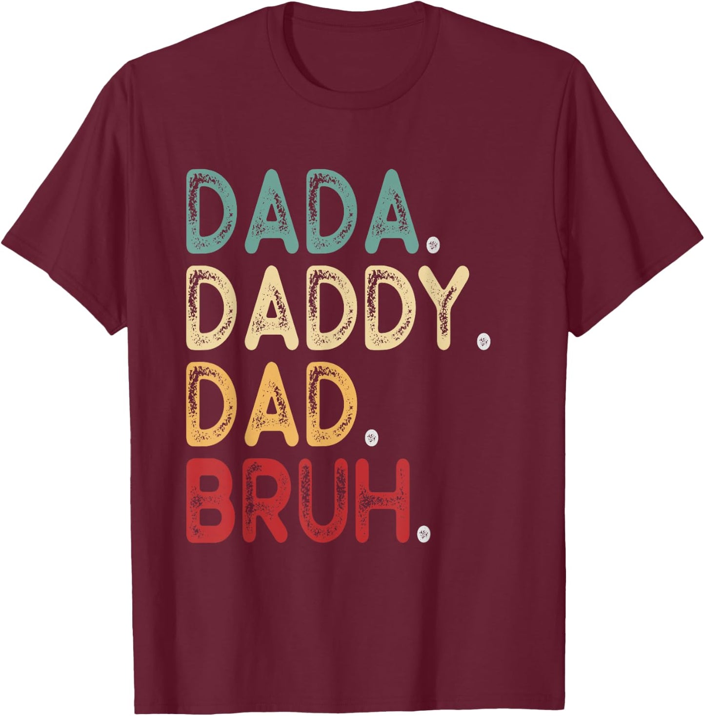 Vintage Funny Father Dada Daddy Dad Bruh T-Shirt - T-Shirt | Maroon