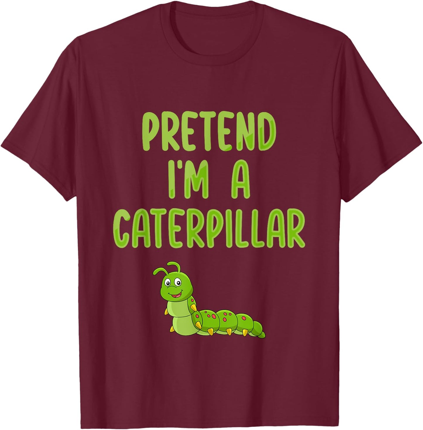 Pretend I'm a Caterpillar Funny Lazy Halloween Costume T-Shirt - T-Shirt | Maroon
