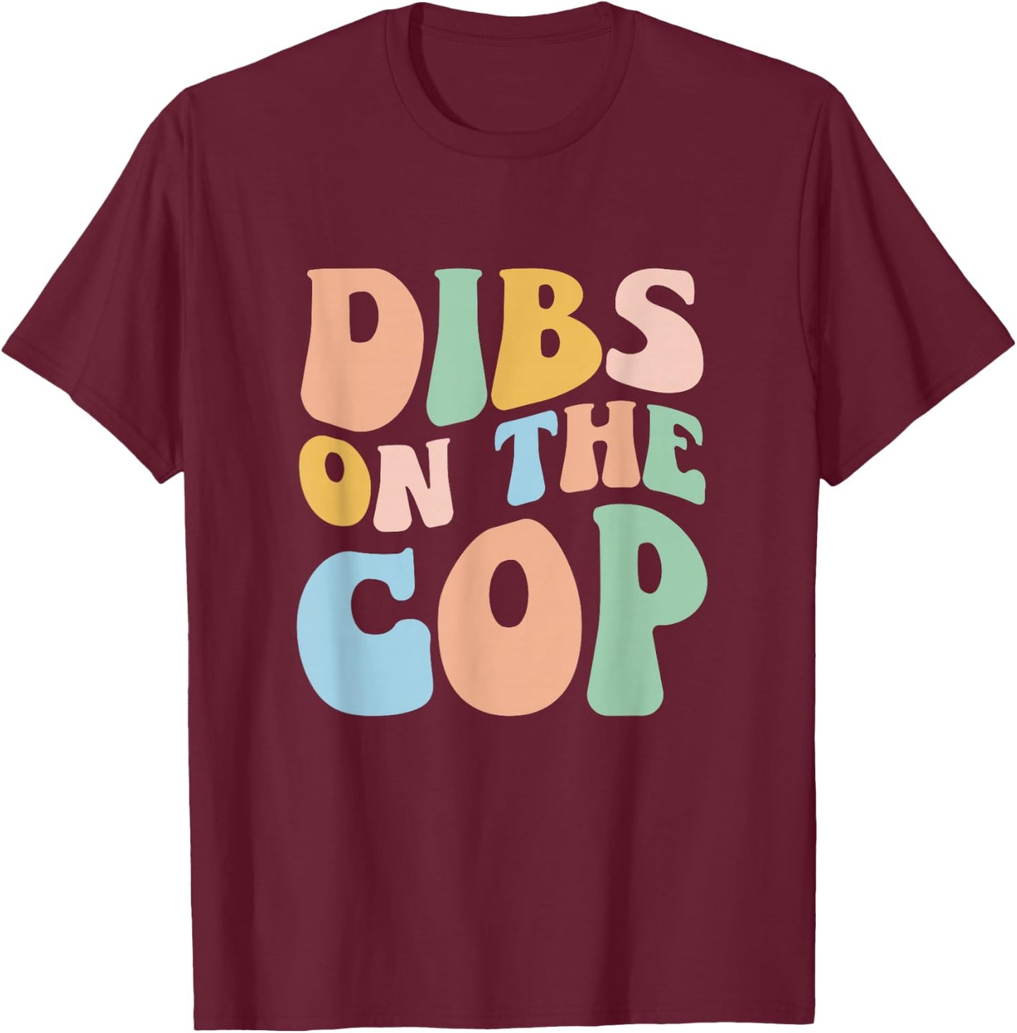 Dibs On The Cop Groovy Retro Funny Police Officer Wife T-Shirt - T-Shirt | Maroon