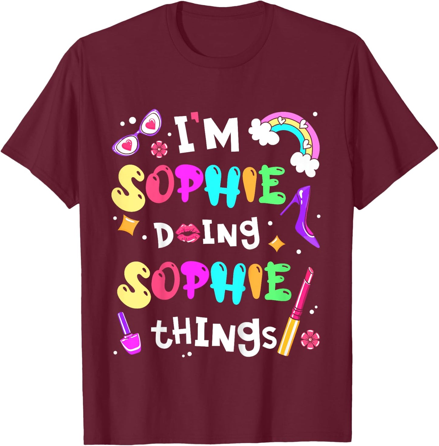 I'm Sophie Doing Sophie Things Cute Girls Personalized Name T-Shirt - T-Shirt | Maroon