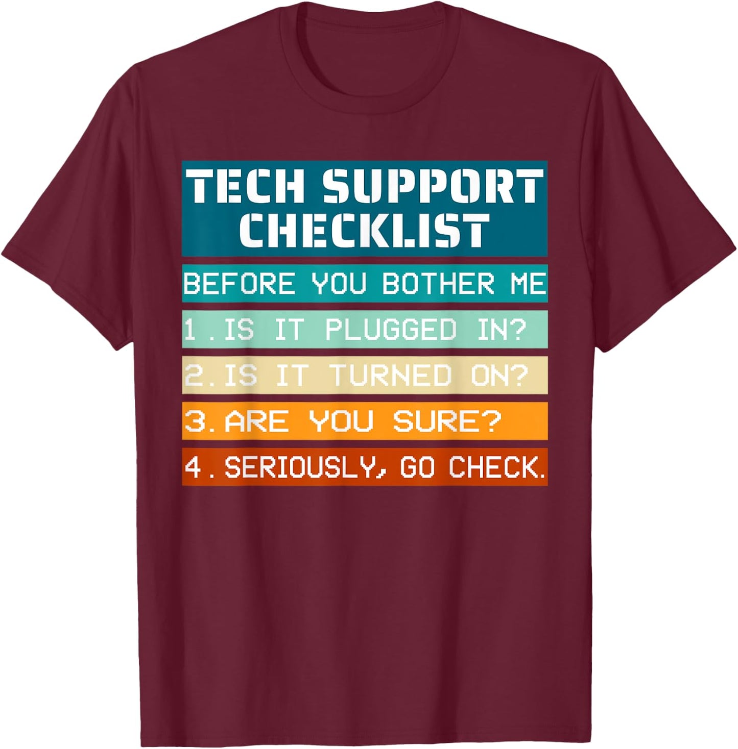 Tech Support Checklist before you bother me IT Tech Humor T-Shirt - T-Shirt | Maroon