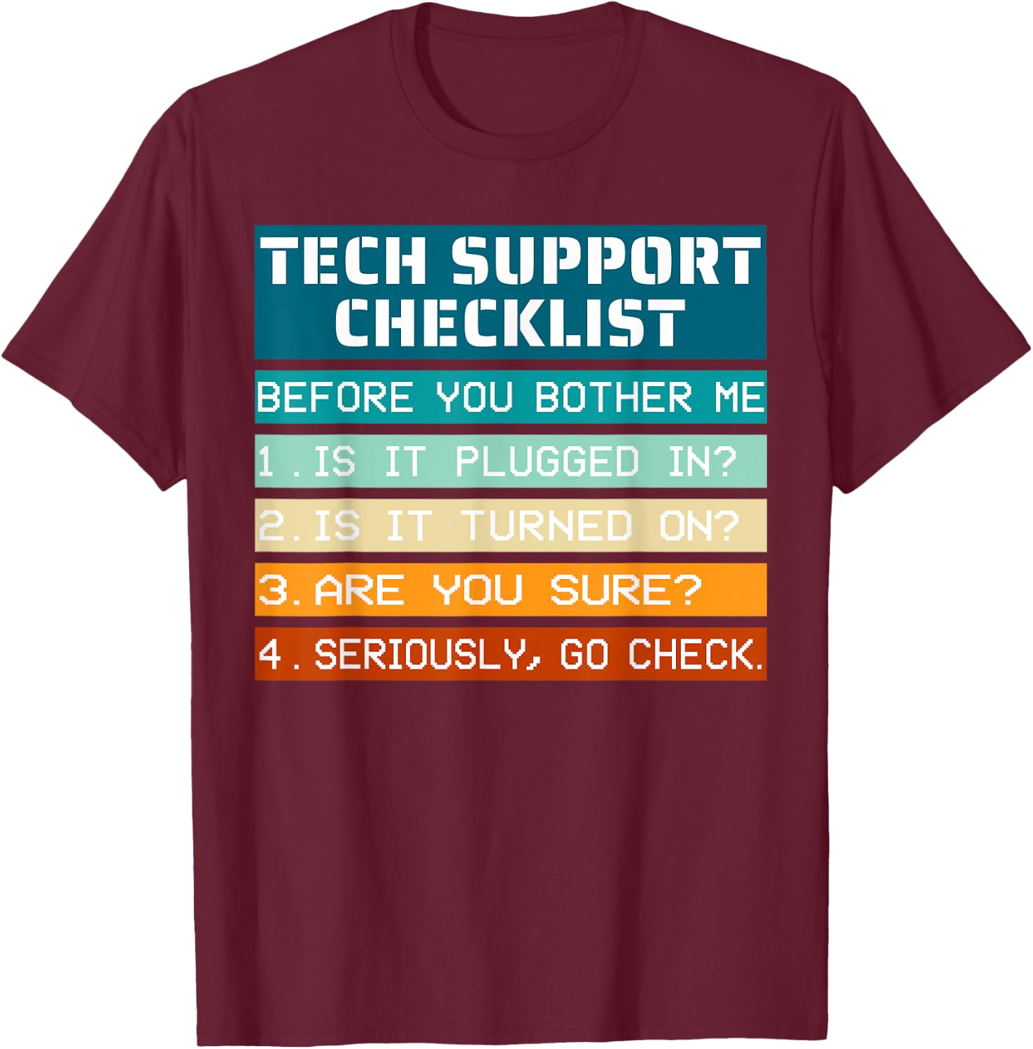 Tech Support Checklist before you bother me IT Tech Humor T-Shirt - T-Shirt | Maroon