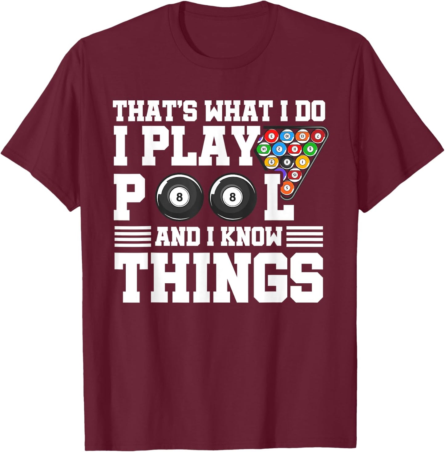 That's What I Do I Play Pool And I Know Things Billard Pool T-Shirt - T-Shirt | Maroon