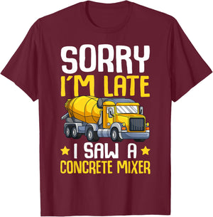 Sorry I'm Late I Saw A Concrete Mixer Cement Truck Kids Boys T-Shirt - T-Shirt | Maroon