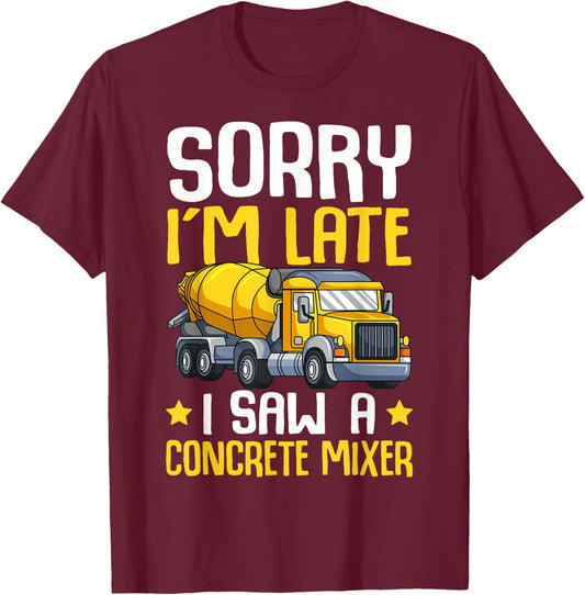 Sorry I'm Late I Saw A Concrete Mixer Cement Truck Kids Boys T-Shirt - T-Shirt | Maroon